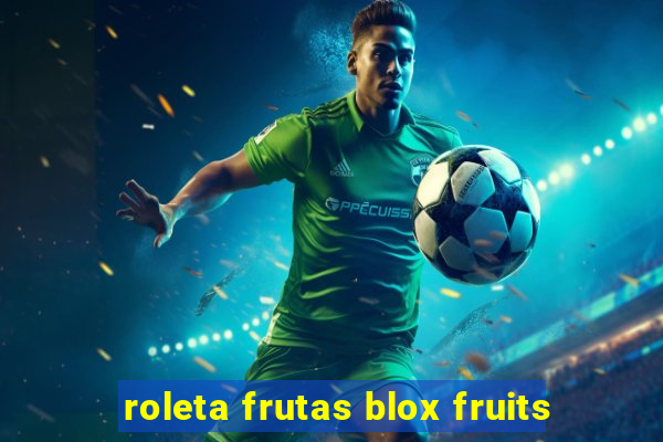 roleta frutas blox fruits